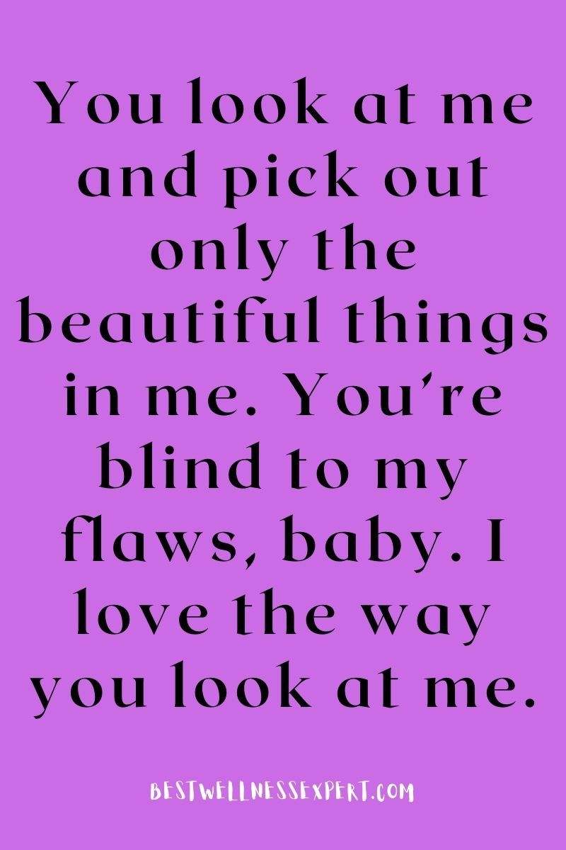 45 Best I Love The Way You Look At Me Quotes