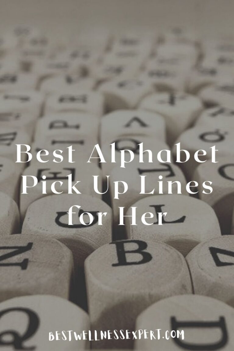 35+ Best Alphabet Pick Up Lines for Her 2022 | Best Wellness Expert