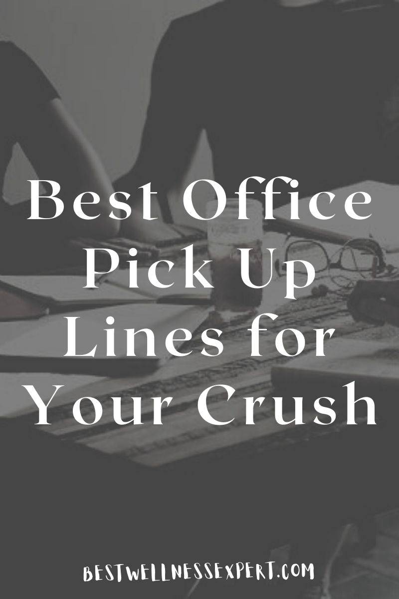 90-best-office-pick-up-lines-for-your-crush-best-wellness-expert