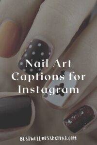 50 Best Nail Art Captions for Instagram 2022 | Best Wellness Expert