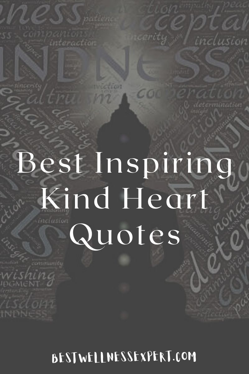 80 Best Inspiring Kind Heart Quotes Best Wellness Expert