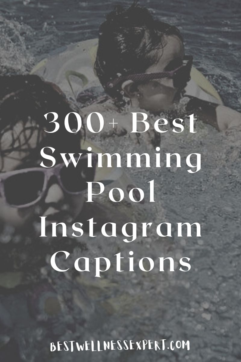 300+ Best Swimming Pool Instagram Captions | Best Wellness Expert