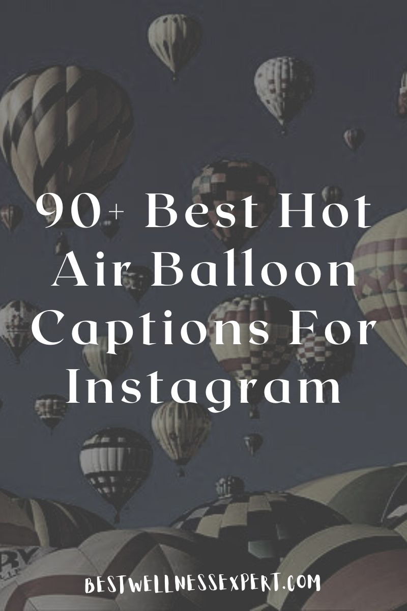 90+ Best Hot Air Balloon Captions For Instagram